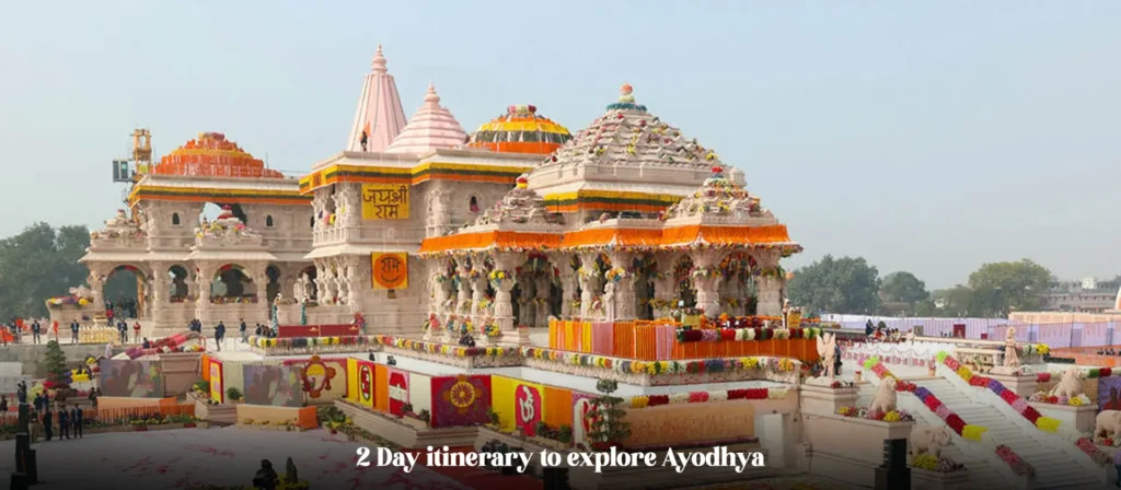 The Perfect 2-Day Itinerary for Ayodhya: What to See & Do
